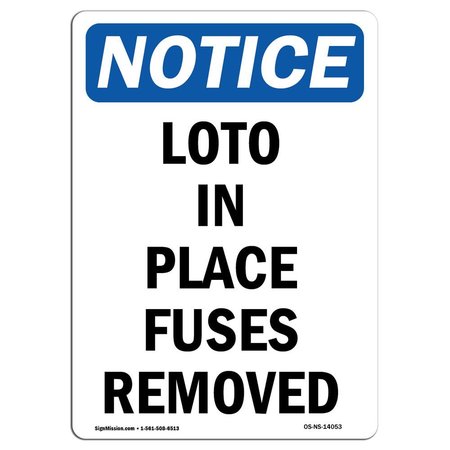 SIGNMISSION Safety Sign, OSHA Notice, 14" Height, Rigid Plastic, LOTO In Place Fuses Removed Sign, Portrait OS-NS-P-1014-V-14053